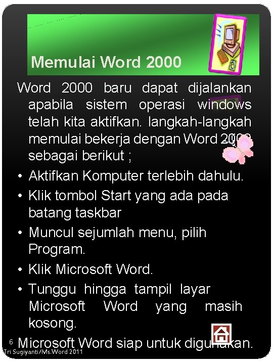 Memulai Word 2000 baru dapat dijalankan apabila sistem operasi windows telah kita aktifkan. langkah-langkah