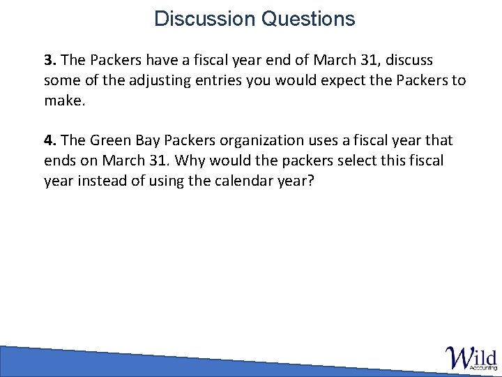 Discussion Questions 3. The Packers have a fiscal year end of March 31, discuss