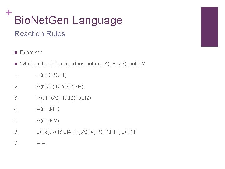 + Bio. Net. Gen Language Reaction Rules n Exercise: n Which of the following