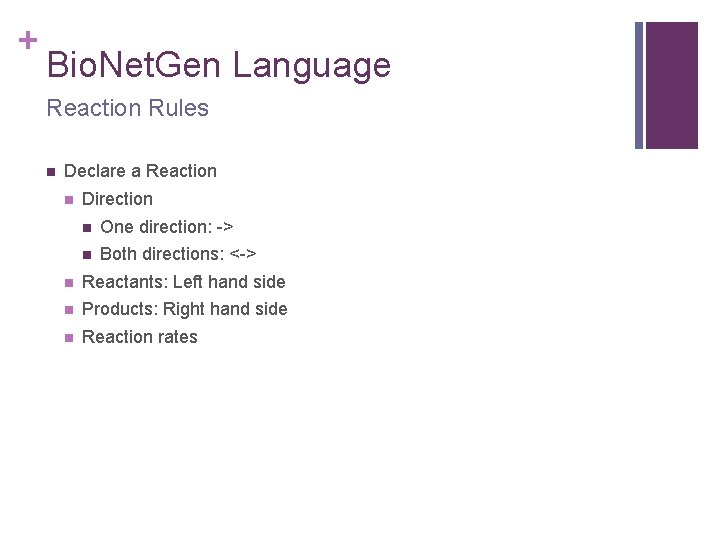 + Bio. Net. Gen Language Reaction Rules n Declare a Reaction n Direction n