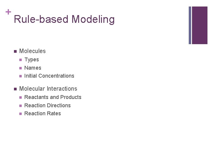 + Rule-based Modeling n n Molecules n Types n Names n Initial Concentrations Molecular