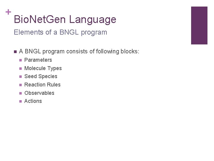 + Bio. Net. Gen Language Elements of a BNGL program n A BNGL program