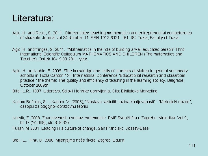 Literatura: Agic, H. and Resic, S. 2011. Differentiated teaching mathematics and entrepreneurial competencies of