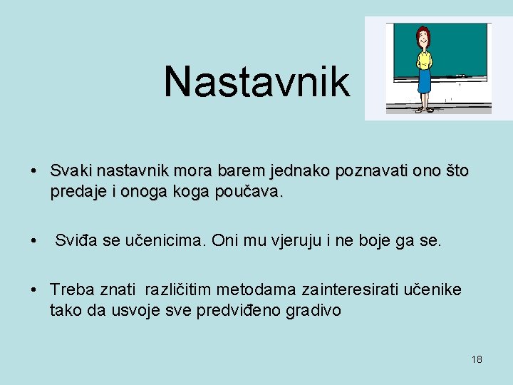 Nastavnik • Svaki nastavnik mora barem jednako poznavati ono što predaje i onoga koga