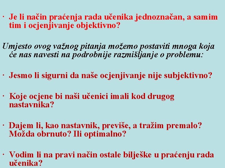  Je li način praćenja rada učenika jednoznačan, a samim tim i ocjenjivanje objektivno?