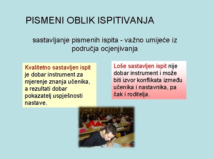 PISMENI OBLIK ISPITIVANJA sastavljanje pismenih ispita - važno umijeće iz područja ocjenjivanja Kvalitetno sastavljen