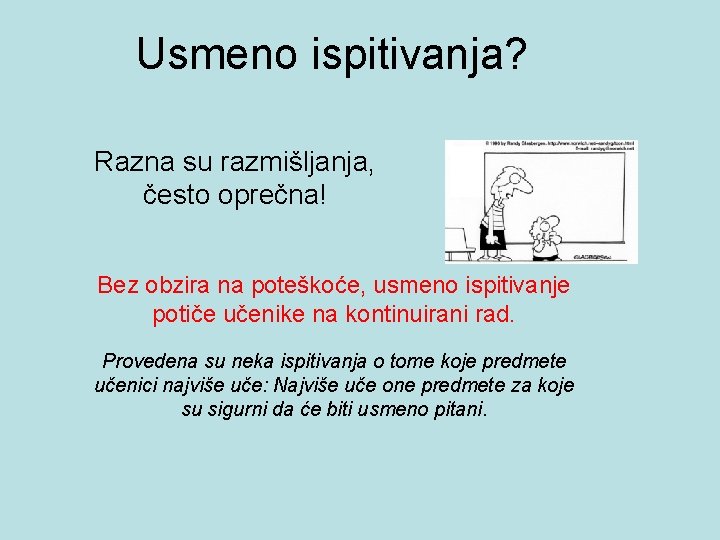 Usmeno ispitivanja? Razna su razmišljanja, često oprečna! Bez obzira na poteškoće, usmeno ispitivanje potiče