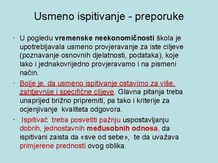 Usmeno ispitivanje - preporuke U pogledu vremenske neekonomičnosti škola je upotrebljavala usmeno provjeravanje za