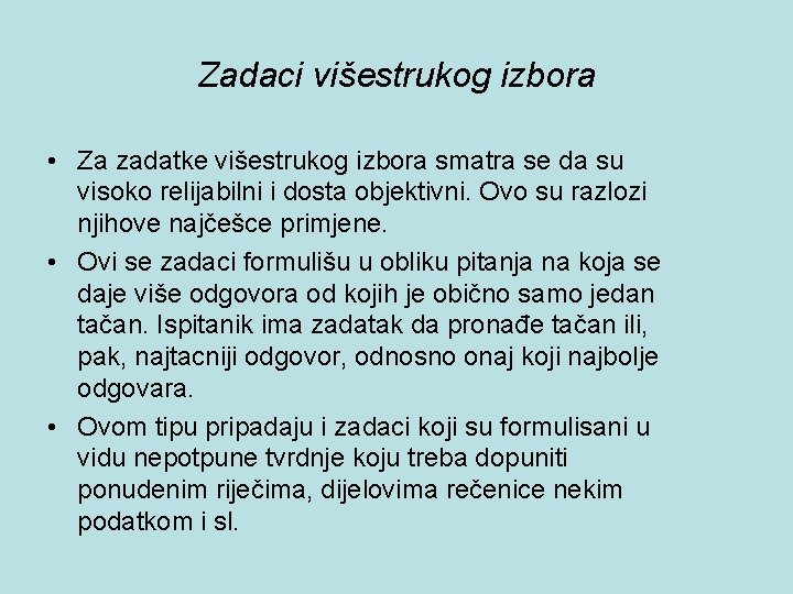 Zadaci višestrukog izbora • Za zadatke višestrukog izbora smatra se da su visoko relijabilni