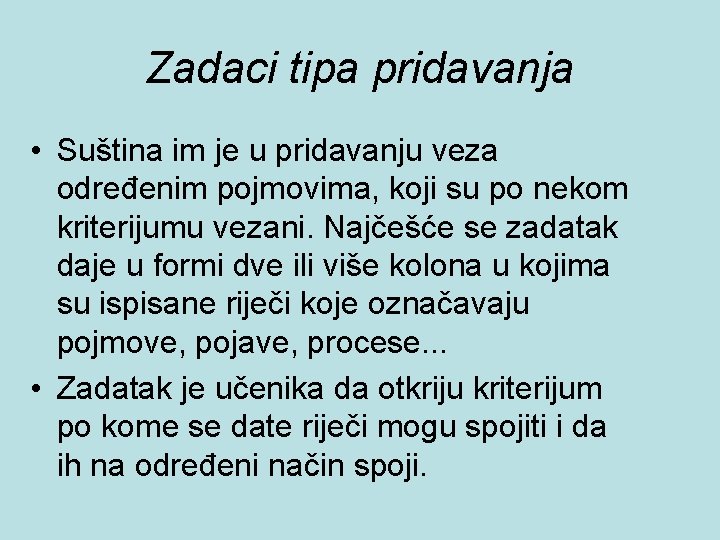 Zadaci tipa pridavanja • Suština im je u pridavanju veza određenim pojmovima, koji su