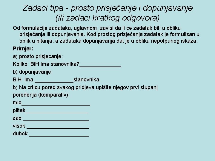 Zadaci tipa - prosto prisjećanje i dopunjavanje (ili zadaci kratkog odgovora) Od formulacije zadataka,