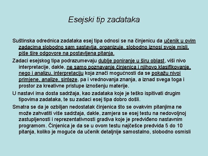 Esejski tip zadataka Suštinska odrednica zadataka esej tipa odnosi se na činjenicu da učenik