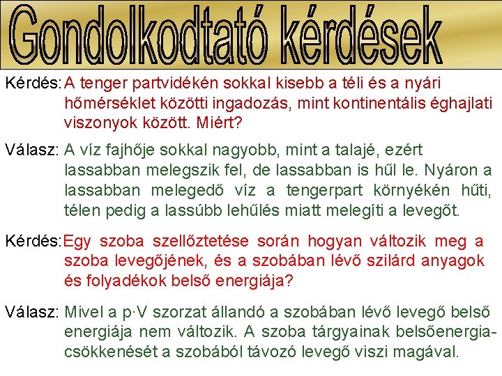 Kérdés: A tenger partvidékén sokkal kisebb a téli és a nyári hőmérséklet közötti ingadozás, Kérdés: A tenger partvidékén sokkal kisebb a téli és a nyári hőmérséklet közötti ingadozás,