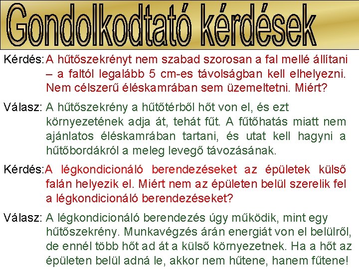 Kérdés: A hűtőszekrényt nem szabad szorosan a fal mellé állítani – a faltól legalább Kérdés: A hűtőszekrényt nem szabad szorosan a fal mellé állítani – a faltól legalább