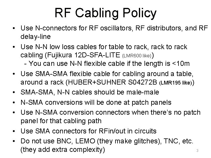 RF Cabling Policy • Use N-connectors for RF oscillators, RF distributors, and RF delay-line