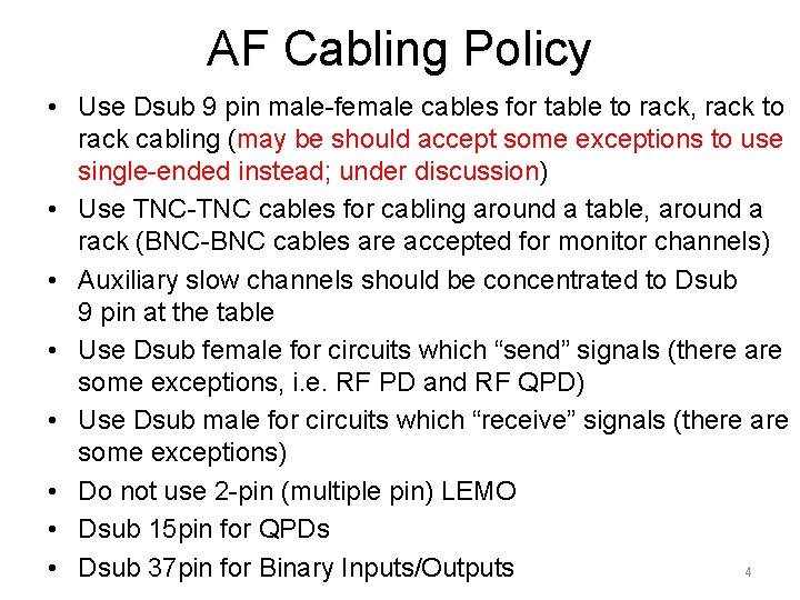 AF Cabling Policy • Use Dsub 9 pin male-female cables for table to rack,