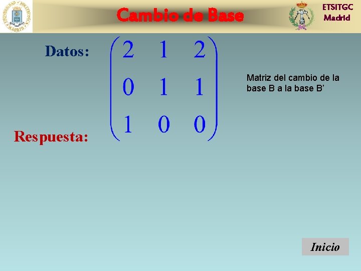 Cambio de Base ETSITGC Madrid Datos: Matriz del cambio de la base B a