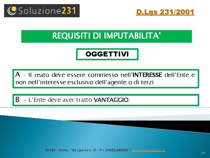 D. Lgs 231/2001 REQUISITI DI IMPUTABILITA’ OGGETTIVI A - Il reato deve essere commesso