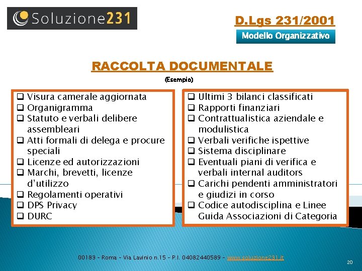 D. Lgs 231/2001 Modello Organizzativo RACCOLTA DOCUMENTALE (Esempio) q Visura camerale aggiornata q Organigramma