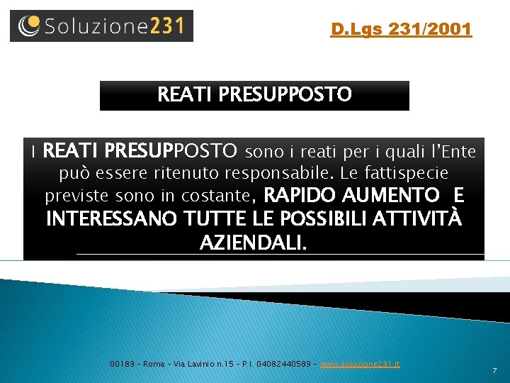 D. Lgs 231/2001 REATI PRESUPPOSTO I REATI PRESUPPOSTO sono i reati per i quali