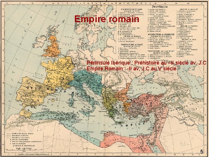 Empire romain Péninsule Ibérique : Préhistoire au –II siècle av. J. C Empire Romain