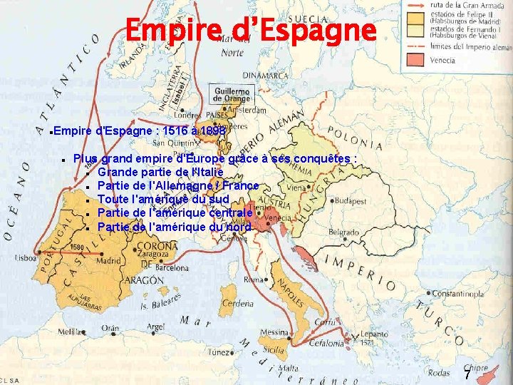 Empire d’Espagne Empire d'Espagne : 1516 à 1898 Plus grand empire d'Europe grâce à