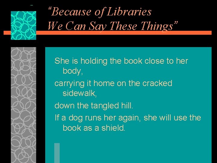 “Because of Libraries We Can Say These Things” She is holding the book close