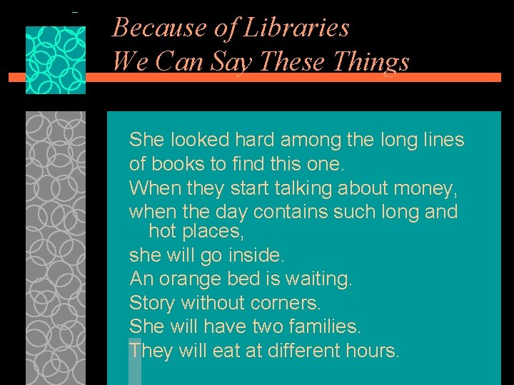 Because of Libraries We Can Say These Things She looked hard among the long