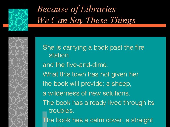 Because of Libraries We Can Say These Things She is carrying a book past