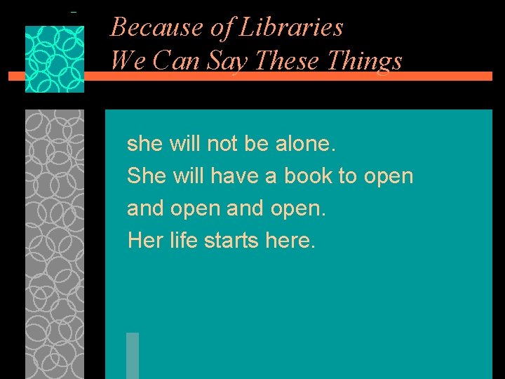 Because of Libraries We Can Say These Things she will not be alone. She