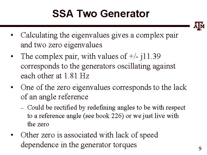 SSA Two Generator • Calculating the eigenvalues gives a complex pair and two zero