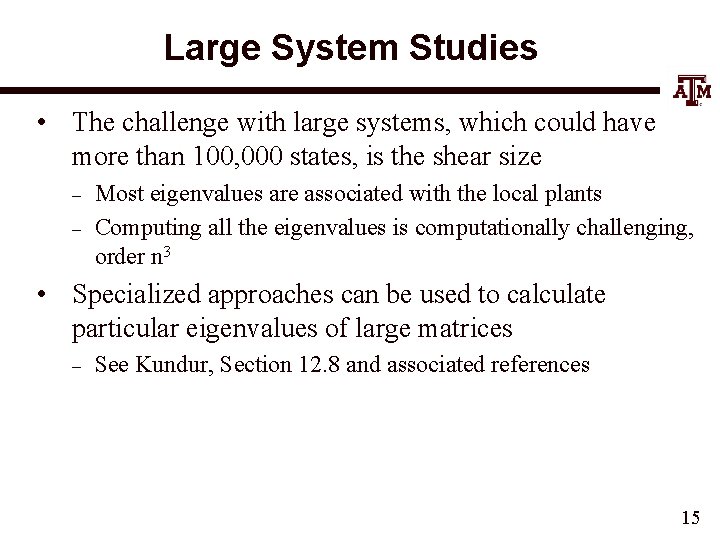 Large System Studies • The challenge with large systems, which could have more than