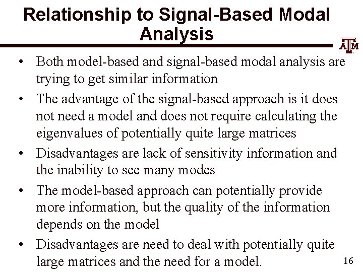 Relationship to Signal-Based Modal Analysis • Both model-based and signal-based modal analysis are trying