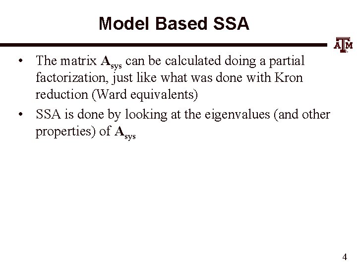 Model Based SSA • The matrix Asys can be calculated doing a partial factorization,