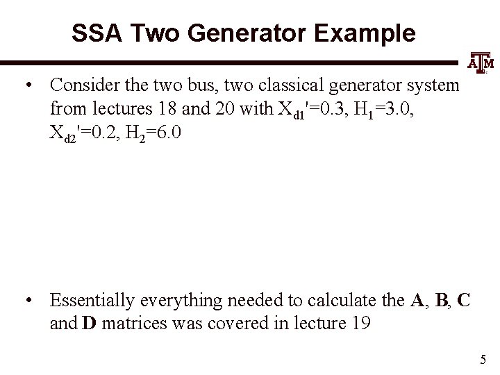 SSA Two Generator Example • Consider the two bus, two classical generator system from