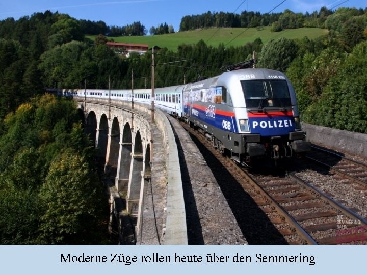 Moderne Züge rollen heute über den Semmering 