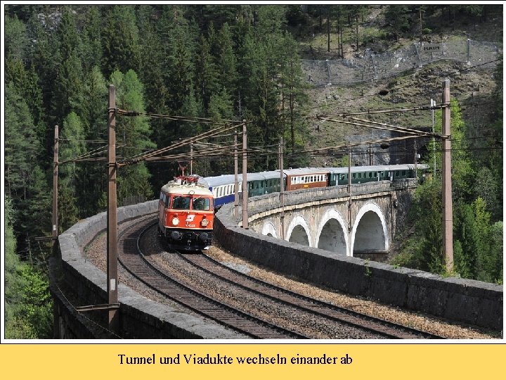 Tunnel und Viadukte wechseln einander ab 