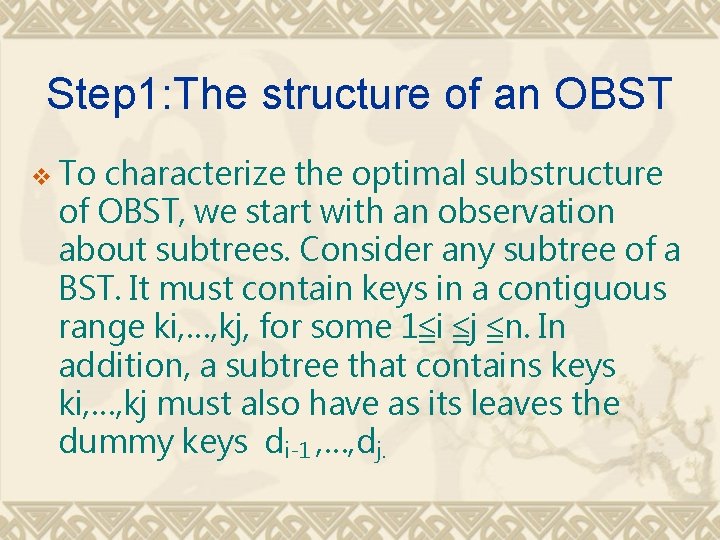 Step 1: The structure of an OBST v To characterize the optimal substructure of