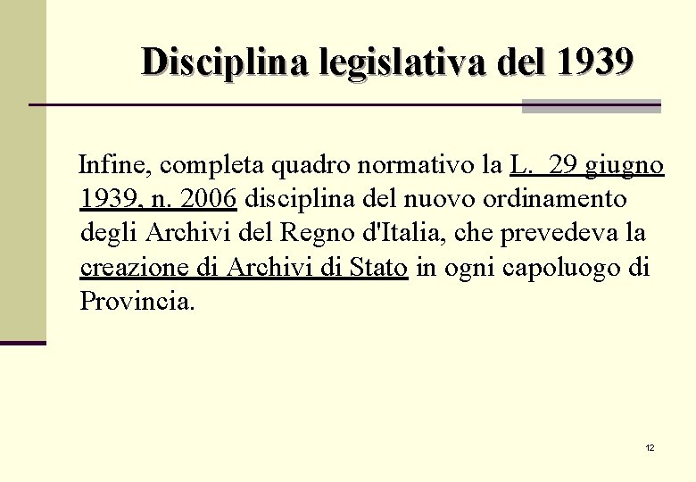 Disciplina legislativa del 1939 Infine, completa quadro normativo la L. 29 giugno 1939, n. Disciplina legislativa del 1939 Infine, completa quadro normativo la L. 29 giugno 1939, n.