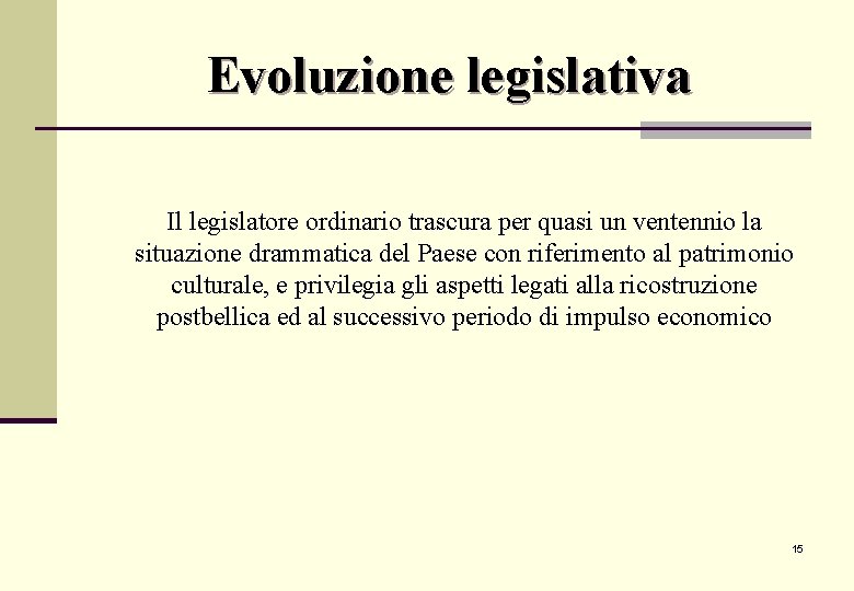 Evoluzione legislativa Il legislatore ordinario trascura per quasi un ventennio la situazione drammatica del Evoluzione legislativa Il legislatore ordinario trascura per quasi un ventennio la situazione drammatica del