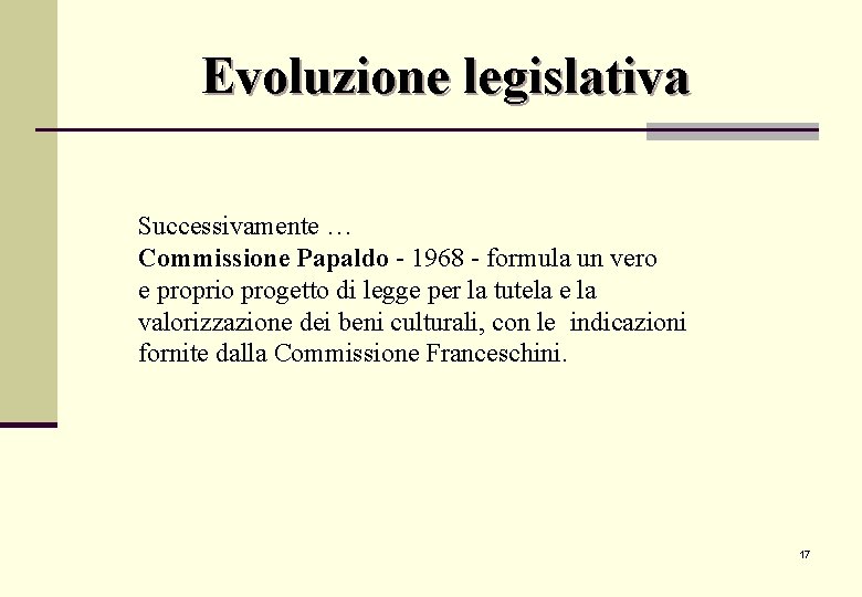 Evoluzione legislativa Successivamente … Commissione Papaldo 1968 formula un vero e proprio progetto di Evoluzione legislativa Successivamente … Commissione Papaldo 1968 formula un vero e proprio progetto di
