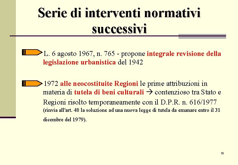Serie di interventi normativi successivi L. 6 agosto 1967, n. 765 propone integrale revisione Serie di interventi normativi successivi L. 6 agosto 1967, n. 765 propone integrale revisione