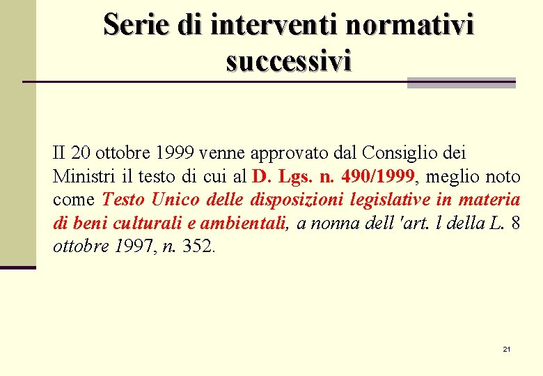 Serie di interventi normativi successivi II 20 ottobre 1999 venne approvato dal Consiglio dei Serie di interventi normativi successivi II 20 ottobre 1999 venne approvato dal Consiglio dei