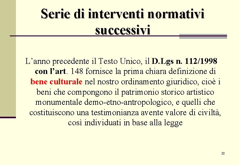 Serie di interventi normativi successivi L’anno precedente il Testo Unico, il D. Lgs n. Serie di interventi normativi successivi L’anno precedente il Testo Unico, il D. Lgs n.