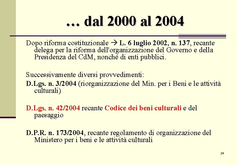 … dal 2000 al 2004 Dopo riforma costituzionale L. 6 luglio 2002, n. 137, … dal 2000 al 2004 Dopo riforma costituzionale L. 6 luglio 2002, n. 137,