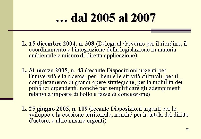 … dal 2005 al 2007 L. 15 dicembre 2004, n. 308 (Delega al Governo … dal 2005 al 2007 L. 15 dicembre 2004, n. 308 (Delega al Governo