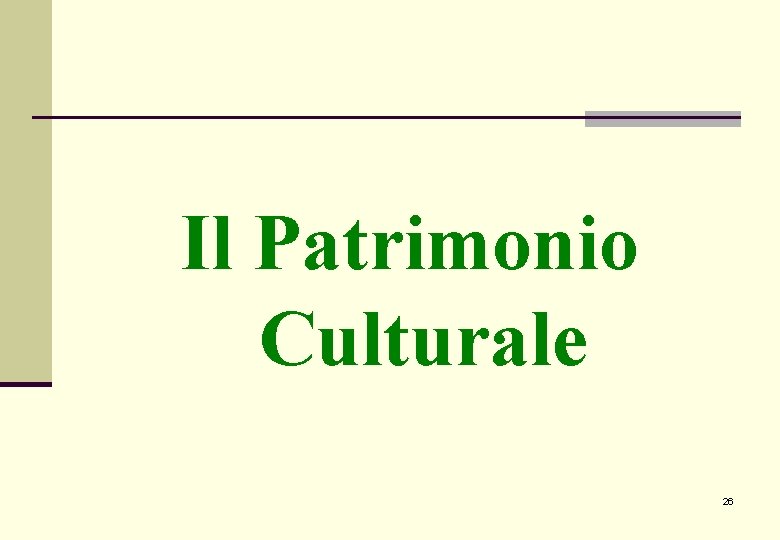 Il Patrimonio Culturale 26 Il Patrimonio Culturale 26