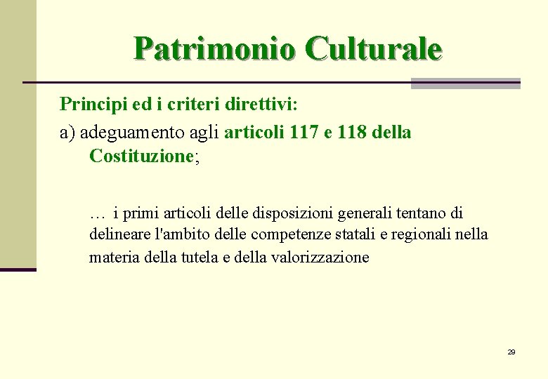 Patrimonio Culturale Principi ed i criteri direttivi: a) adeguamento agli articoli 117 e 118 Patrimonio Culturale Principi ed i criteri direttivi: a) adeguamento agli articoli 117 e 118