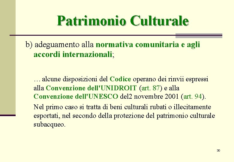 Patrimonio Culturale b) adeguamento alla normativa comunitaria e agli accordi internazionali; …alcune disposizioni del Patrimonio Culturale b) adeguamento alla normativa comunitaria e agli accordi internazionali; …alcune disposizioni del