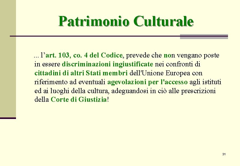Patrimonio Culturale. . . l’art. 103, co. 4 del Codice, prevede che non vengano Patrimonio Culturale. . . l’art. 103, co. 4 del Codice, prevede che non vengano